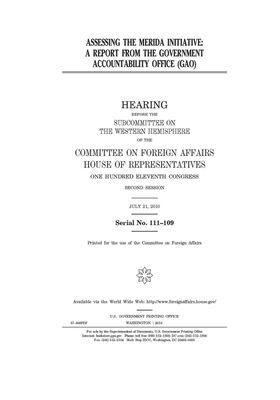 Assessing the Mérida Initiative: a report from the Government Accountability Office (GAO) by United Stat Congress, Committee on Foreign Affairs (house), United States House of Representatives