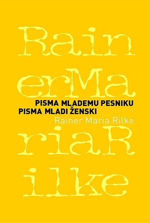 Pisma mlademu pesniku: Pisma mladi ženski by Rainer Maria Rilke