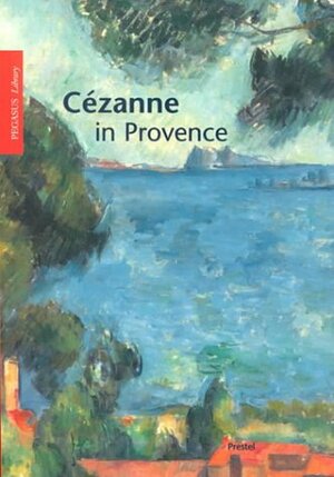 Cezanne in Provence by Evmarie Schmitt, Paul Cézanne