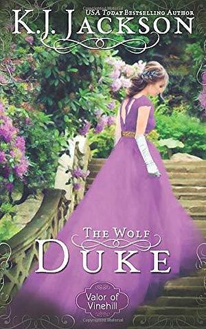 The Wolf Duke: A Valor of Vinehill Novel by K.J. Jackson, K.J. Jackson