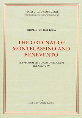 The Ordinal of Montecassino and Benevento: Breviarium Sive Ordo Offociorum 11th Century by Thomas Forrest Kelly