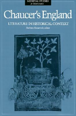 Chaucer's England, Volume 4: Literature in Historical Context by Barbara Hanawalt