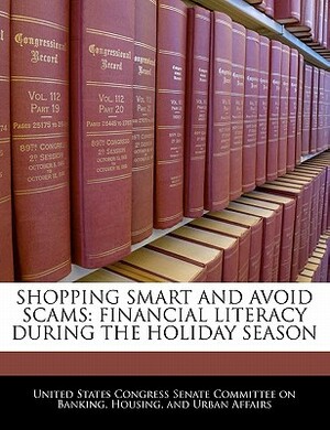 Shopping Smart and Avoid Scams: Financial Literacy During the Holiday Season by United States