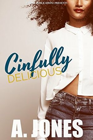 Cinfully Delicious by A. Jones