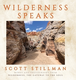 Wilderness Speaks by Scott Stillman