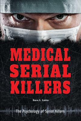 Medical Serial Killers by Sara Latta