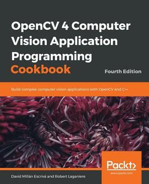 OpenCV 4 Computer Vision Application Programming Cookbook by Robert Laganiere, David Millán Escrivá