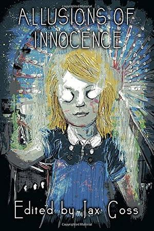 Allusions of Innocence by Jax Goss