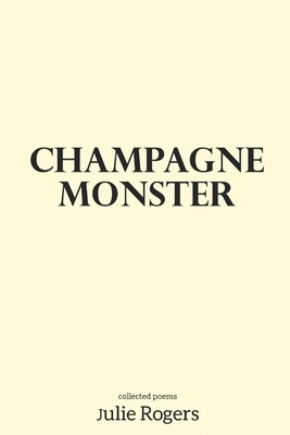 champagne monster by Julie Rogers