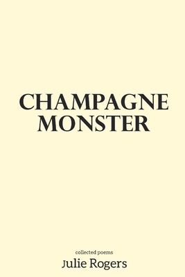 champagne monster by Julie Rogers