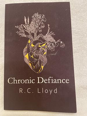 Chronic Defiance  by R.C. Lloyd
