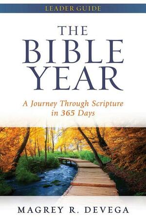 The Bible Year Leader Guide: A Journey Through Scripture in 365 Days by Magrey Devega