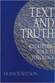 Text and Truth: Redefining Biblical Theology by Francis Watson