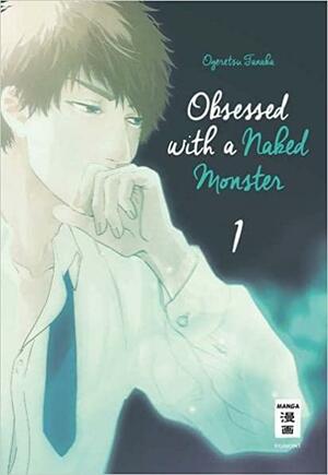 Obsessed with a naked monster 01 by Ogeretsu Tanaka