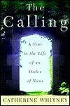 The Calling : A Year in the Life of an Order of Nuns by Catherine Whitney