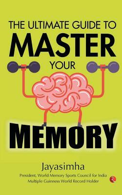 Ultimate Guide to Master Your Memory by Jayasimha