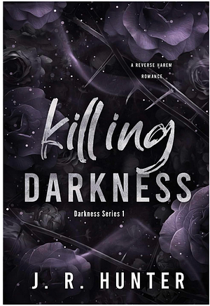 Killing Darkness (Darkness Series Book 1) by J.R. Hunter