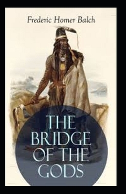 The Bridge of the Gods Illustrated by Frederic Homer Balch