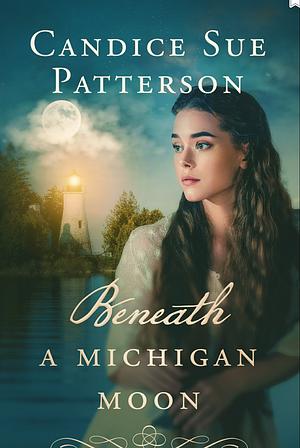 Beneath a Michigan Moon by Candice Sue Patterson