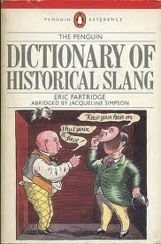 The Penguin Dictionary Of Historical Slang by Eric Partridge, Jacqueline Simpson