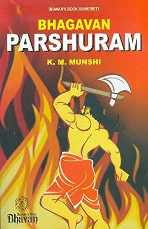 Bhagavan Parshuram by Kanaiyalal Maneklal Munshi, Kanaiyalal Maneklal Munshi