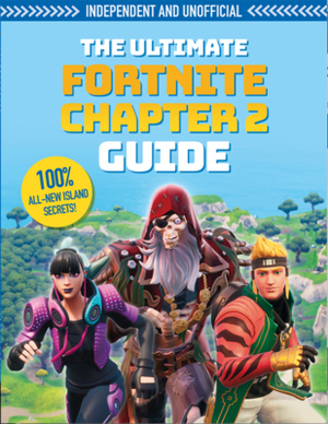 Fortnite Ultimate Chapter 2 Guide: Independent and Unofficial by Kevin Pettman