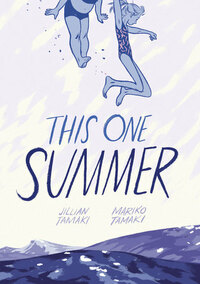 This One Summer by Jillian Tamaki, Mariko Tamaki