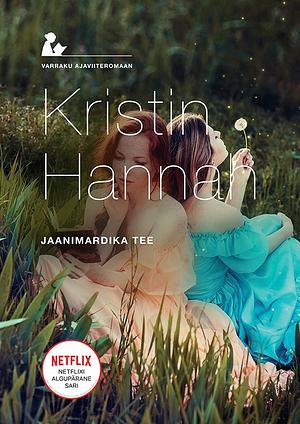 Jaanimardika tee by Kristin Hannah