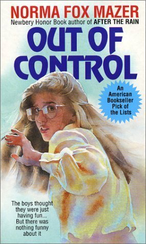 Out of Control by Norma Fox Mazer, Ellen Thompson