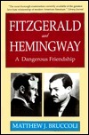 Fitzgerald and Hemingway: A Dangerous Friendship by Matthew J. Bruccoli