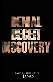 Denial Deceit Discovery by J. James