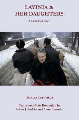 Lavinia & Her Daughters: A Carpathian Elegy by Ioana Ieronim
