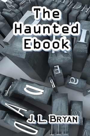 The Haunted Ebook by J.L. Bryan