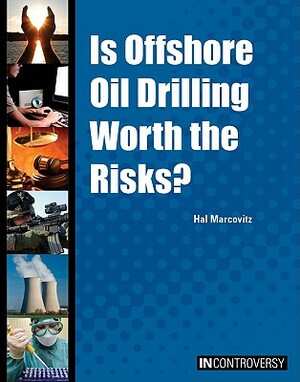 Is Offshore Oil Drilling Worth the Risks? by Hal Marcovitz