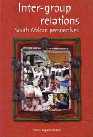 Inter-group Relations: South African Perspectives by Kopano Ratele