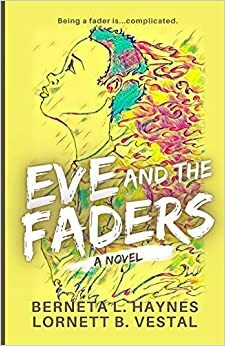 Eve and the Faders by Berneta L. Haynes, Lornett B. Vestal