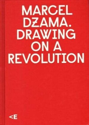 Marcel Dzama: Drawing on a Revolution by Marcel Dzama