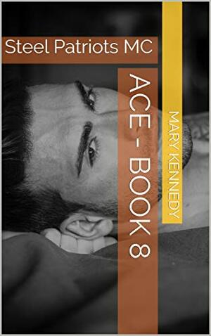 ACE: Steel Patriots MC: A Christmas To Remember: Book 7.5 by Mary Kennedy
