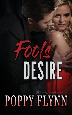Fool's Desire by Poppy Flynn