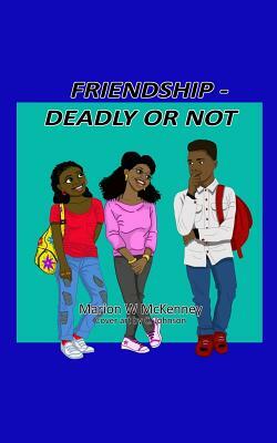 Friendship -- Deadly or Not by Marion W. McKenney