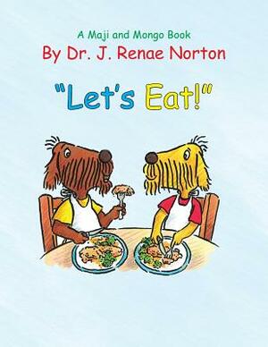 Let's Eat!: A Maji and Mongo Book by Norton