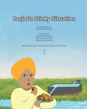 Jasjot's Sticky Situation by Palvinder Kaur Garcha, Talvinder Kaur Garcha