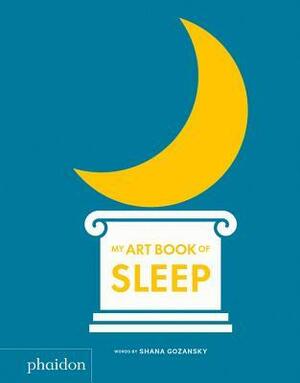 My Art Book of Sleep by Shana Gozansky