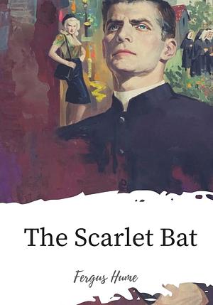 The Scarlet Bat by Fergus Hume
