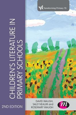Children's Literature in Primary Schools by Sally Neaum, David Waugh, Rosemary Waugh