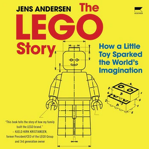 The LEGO Story: How a Little Toy Sparked the World's Imagination by Jens Andersen