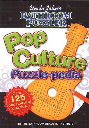 Pop Culture Puzzle-Pedia by Bathroom Readers' Institute, Bathroom Readers' Institute