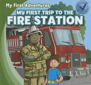 My First Trip to the Fire Station by Katie Kawa