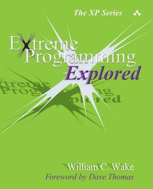 Extreme Programming Explored by William C. Wake