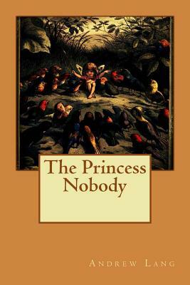 The Princess Nobody by Andrew Lang